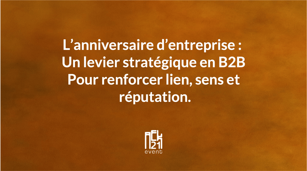 Image de couverture  fond cuivré article sur l’anniversaire d’entreprise en B2B, avec le titre “L’anniversaire d’entreprise : un levier stratégique en B2B pour renforcer lien, sens et réputation” et le logo AEK21 Event