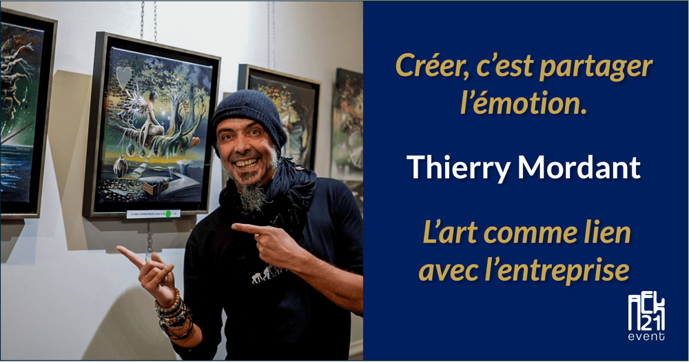 Portrait de Thierry Mordant – « Créer, c’est partager l’émotion ». L’art comme lien avec l’entreprise – AEK21 Event.